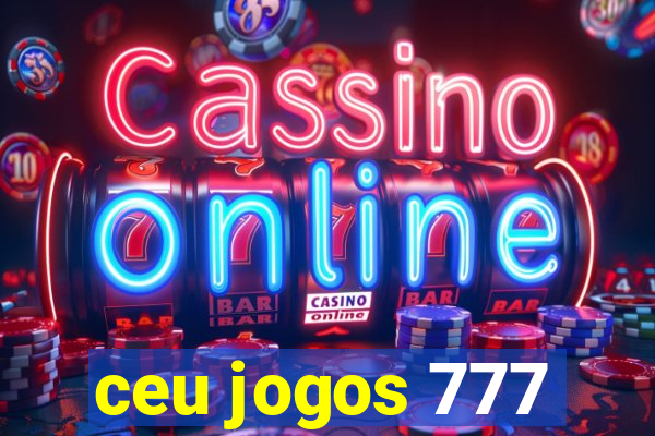 ceu jogos 777